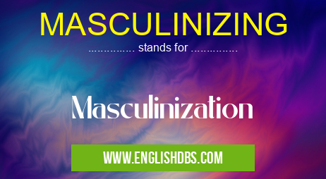 MASCULINIZING