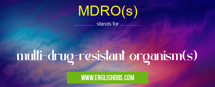 MDRO(s)