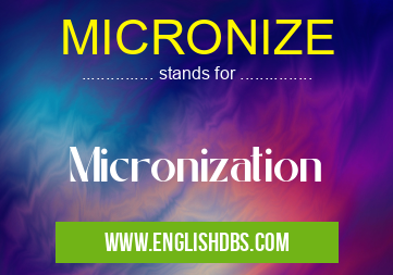 MICRONIZE