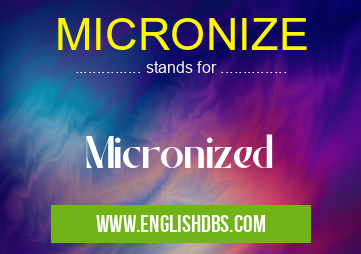 MICRONIZE