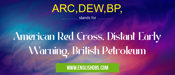 ARC,DEW,BP,