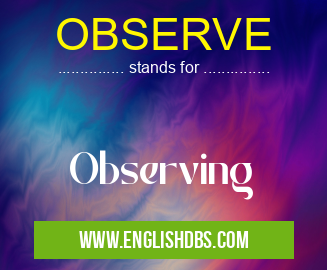 OBSERVE