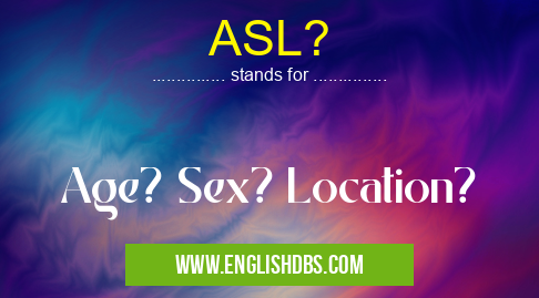 ASL?