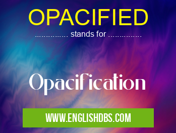 OPACIFIED