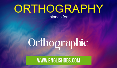 ORTHOGRAPHY