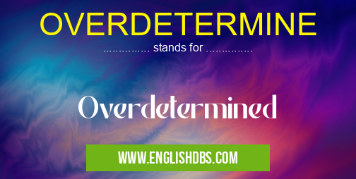 OVERDETERMINE