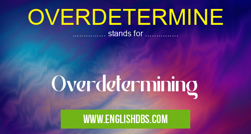 OVERDETERMINE