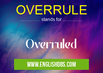 OVERRULE