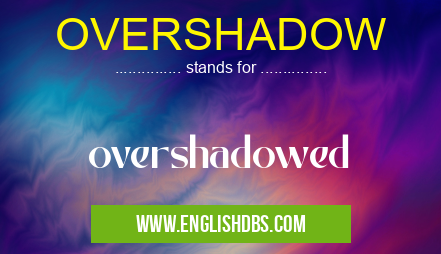 OVERSHADOW