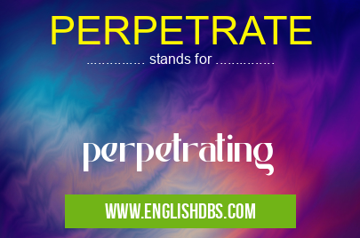 PERPETRATE