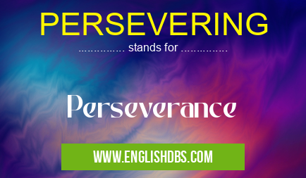 PERSEVERING