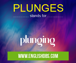 PLUNGES