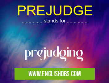 PREJUDGE