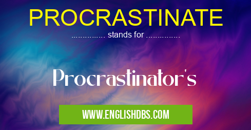 PROCRASTINATE