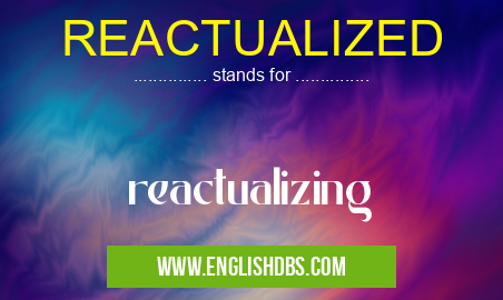 REACTUALIZED