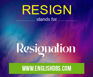 RESIGN