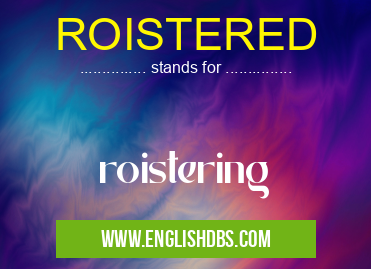 ROISTERED