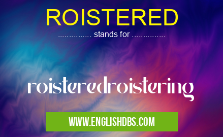 ROISTERED