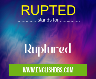 RUPTED