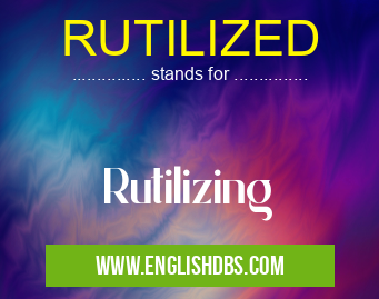 RUTILIZED