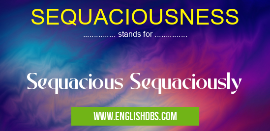 SEQUACIOUSNESS