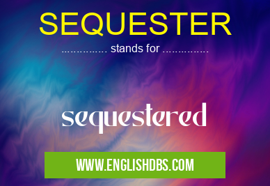 SEQUESTER