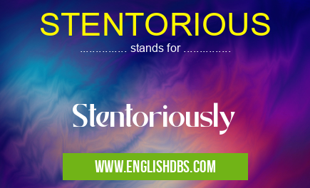 STENTORIOUS