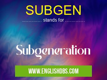 SUBGEN