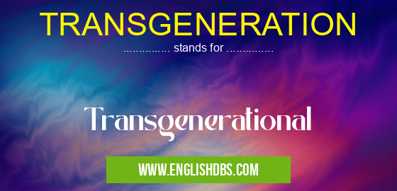 TRANSGENERATION