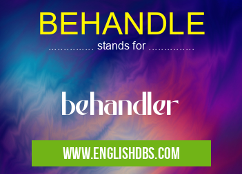 BEHANDLE