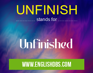 UNFINISH