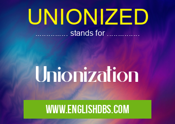 UNIONIZED