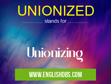 UNIONIZED