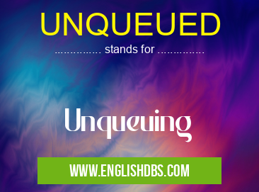 UNQUEUED