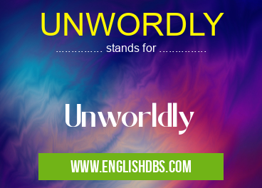 UNWORDLY