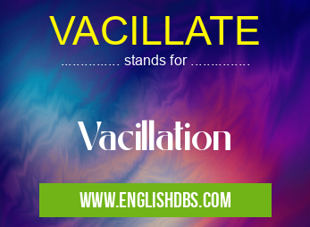 VACILLATE