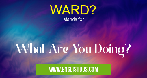 WARD?