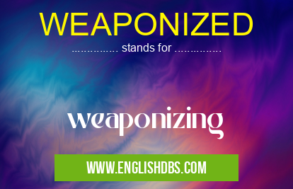 WEAPONIZED