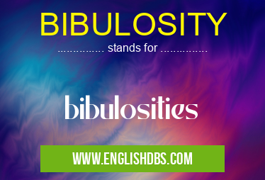 BIBULOSITY