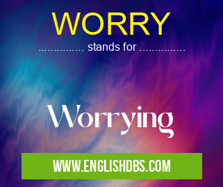 WORRY