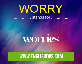 WORRY