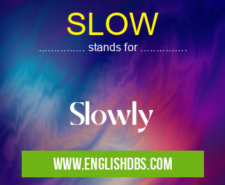 SLOW